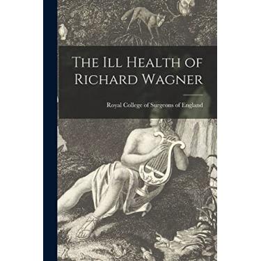 Imagem de The Ill Health of Richard Wagner