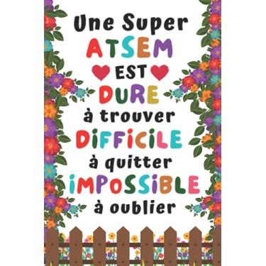 Imagem de Une Super Atsem dure a trouver: Cadeau Atsem Original , Parfait pour prendre des notes, To Do List , Un Carnet d'école / collège, Cadeau maitresse