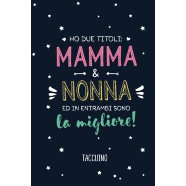Imagem de Ho due titoli Mamma e Nonna ed in entrambi sono la migliore: Taccuino Quaderno appunti (A5) | Idea regalo alla Nonna per il compleanno, Festa della Mamma o Natale | Regali per le nonne