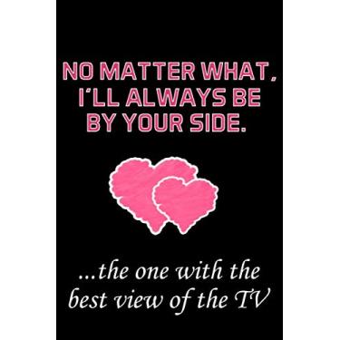 Imagem de NO MATTER WHAT, I'LL ALWAYS BE BY YOUR SIDE.: Naughty Valentines Day Gifts for Him/Her - Blank Lined Journal Notebook - Couples Gifts for Valentines Day, Birthday, Anniversary Etc.,