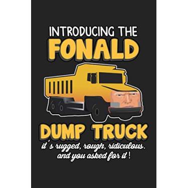 Imagem de Introducing the fonald dump truck: Notebook | Dotgrid Journal | Writing Diary Book | Planer |truck, donald, donald trump, funny, insult, yellow, ... trump haters, 120 Pages Size 6x9" (Din. A5)