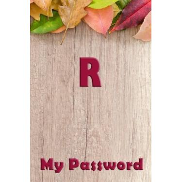 Imagem de R My Password: Internet Password Organizer Diary Journal Notebook Logbook Size 6x9 Inches: Volume 1 (password book)