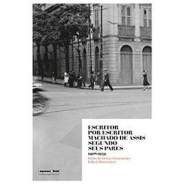 Imagem de Escritor Por Escritor Machado De Assis Segundo Seus Pares 1908-1939