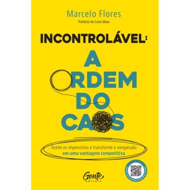 Imagem de Incontrolável: a ordem do caos: Aceite os imprevistos e transforme o inesperado em uma vantagem competitiva
