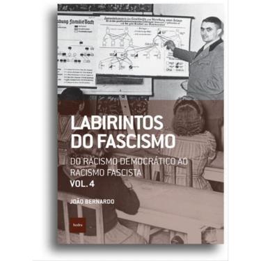 Imagem de LABIRINTOS DO FASCISMO: DO preconceito racial DEMOCRÁTICO AO preconceito racial FASCISTA