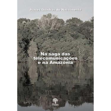 Imagem de Na Saga Das Telecomunicações E Na Amazônia