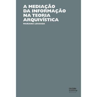 Imagem de Livro - A Mediação Da Informação Na Teoria Arquivística