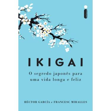 Imagem de Ikigai - O Segredo Japonês Para Uma Vida Longa e Feliz - INTRINSECA, S