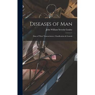 Imagem de Diseases of Man: Data of Their Nomenclature, Classification & Genesis