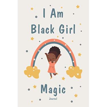 Imagem de I am Black Girl Magic Journal: compostion notebook for melanin gifted beautiful gift for girls female empowerment. Motivational Gratitude Daily Planner