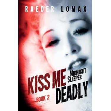Imagem de Kiss Me Deadly: Speakeasies, Bootleggers, Flappers - Blackmail and Deception on the Streets of Prohibition Era Manhattan: 2