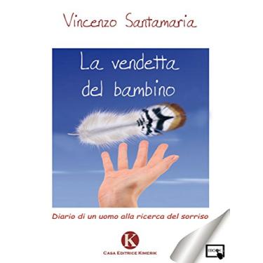 Imagem de La vendetta del bambino: Diario di un uomo alla ricerca del sorriso (Italian Edition)