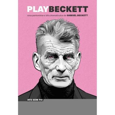 Imagem de Play Beckett - Uma pantomima e três dramatículos de Samuel Beckett: Atos sem palavras II, Comédia / Play, Catástrofe, Improviso de Ohio