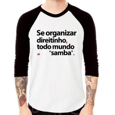 Imagem de Camiseta Raglan Se organizar direitinho, todo mundo samba Manga 3/4 - 