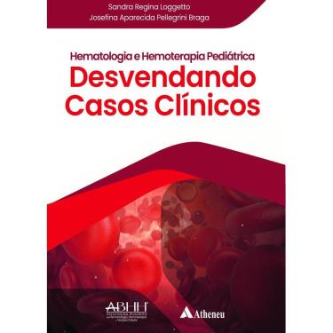 Imagem de HEMATOLOGIA E HEMOTERAPIA PEDIáTRICA - DESVENDANDO CASOS CLíNICOS