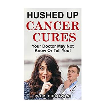Imagem de Hushed Up Cancer Cures: Your Doctor May Not Know Or Tell You!: 7