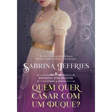 Imagem de Livro - Quem Quer Se Casar Com Um Duque? (Dinastia Dos Duques  Livro 3