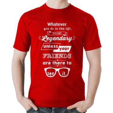 Imagem de Camiseta Algodão It's not legendary without your friends - Foca na Mod