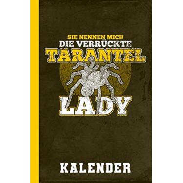 Imagem de Kalender Sie Nennen Mich Eine Verrückte Tarantel Lady: Spinnen I Vogelspinnen I Tarantel Terminplaner I Jahreskalender I Taschenkalender (Undatiert) (Exotische Vogelspinnen)