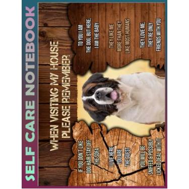 Imagem de Self Care Notebook: When Visiting My House - St Bernard Unframed My Self-Care, Nutrition, Fitness, Goal Planner for Productivity, Time Management and ... a Happier, Healthier & More Grateful Mindset