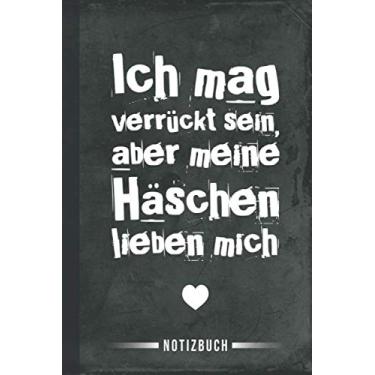 Imagem de Notizbuch Ich mag verrückt sein aber meine Häschen lieben mich: Rassekaninchen Kaninchen Kaninchenhaltung (Kaninchenzucht)