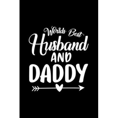 Imagem de Worlds Best Husband And Daddy: Blank Line Journal for Best Husband, Best Dad, Father's Day Gift, Gift for Dad, Husband, Daddy, New Dad, New Dad Gift, Worlds Best Daddy
