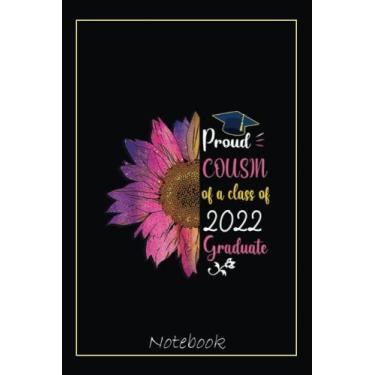 Imagem de graduation Proud COUSIN Of A Class Of 2022 Graduate family Notebook: Graduation Gift Diary For Notes, Congratulations, Graduate Journal, Gold Graduate ... Journal, 6x9 college ruled notebook