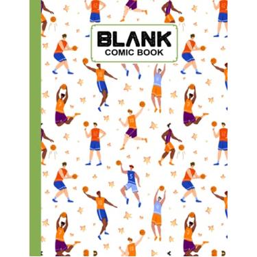 Imagem de Blank Comic Book: Blank Comic Book Basketball Cover, Create Your Own Story, Journal, Notebook, Sketchbook for Kids and Adults, 120 Pages - Size 8.5" x 11" Notebook by Barbara Foreman