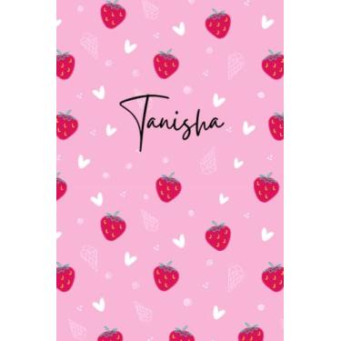 Imagem de Pink Personalized Tanisha Notebook: Strawberry Girls Notebook - Love Heart Pattern Notepad - Cute Girls Notebook - Lined Journal - Tanisha Diary