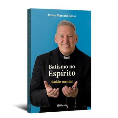 Imagem de Livro físico Batismo no Espírito, Padre Marcelo Rossi - Planeta