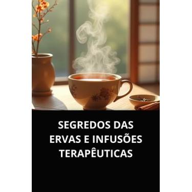 Imagem de Livro segredos das ervas e infusões terapêuticas - DUKE EDITORA