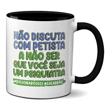 Imagem de Caneca Não Discuta Com Petista Se Não For Psiquiatra (Preta)