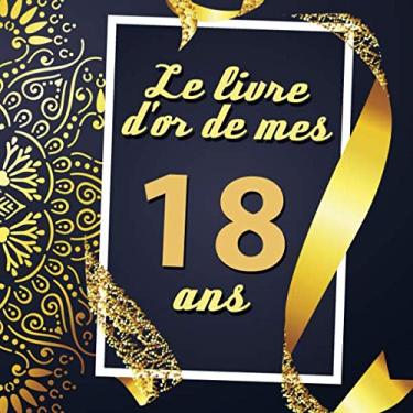 Imagem de Le Livre D'or De Mes 18 Ans: Cadeau d'anniversaire Son Jubilé Livre à Personnaliser Journal Intime Carnet Cahier Pour Hommes Et Femmes - 80 Pages 21.59 x 21.59cm