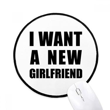 Imagem de DIYthinker I Want A New Girlfriend Mouse Pad Desktop Office Tapete redondo para computador