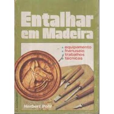 Imagem de Livro Entalhar Em Madeira (Herbert Pohl) - Ediouro