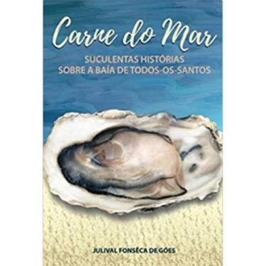Imagem de Carne do mar: suculentas histórias sobre a baía de todos-os-santos liv