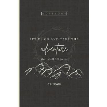 Imagem de CS Lewis Notebook "Let us go and take the adventure that shall fall to us.": Blank Lined 100 Page Christian Note Book Prayer Journal, Prayer Journal ... quote for Christian meditation and quiet time