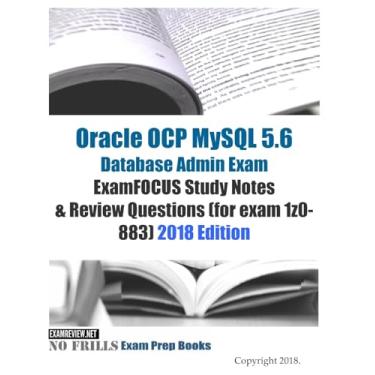 Imagem de Oracle OCP MySQL 5.6 Database Admin Exam ExamFOCUS Study Notes & Review Questions (for exam 1z0-883) 2018 edition