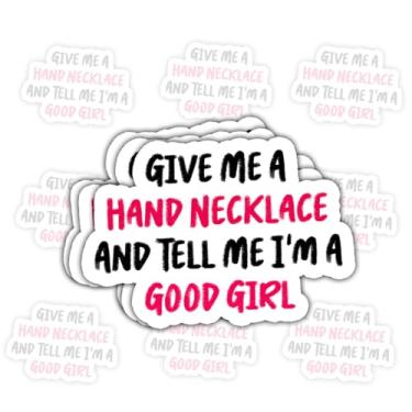 Imagem de 3 adesivos Give Me A Hand and Tell Me I'm A Good Girl – Decalques engraçados com citação para amantes de joias, almas sarcásticas – presentes para feministas e entusiastas de joias – 7,6 cm x 7,6 cm