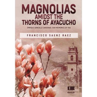 Imagem de Magnolias Amidst the Thorns of Ayacucho - Inglês