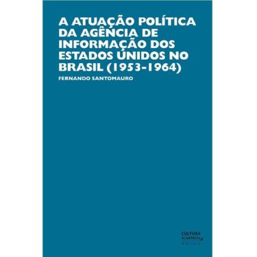 Imagem de A atuação política da agência de informação dos Estados Unidos no Brasil (1953-1964)