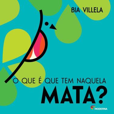 Imagem de Livro - O Que É Que Tem Naquela Mata? - Bia Villela