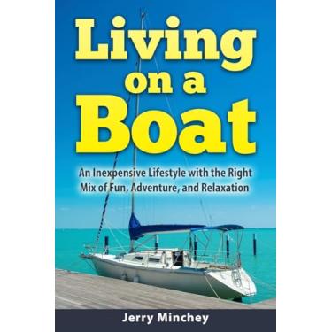 Imagem de Living on a Boat: An Inexpensive Lifestyle with the Right Mix of Fun, Adventure, and Relaxation