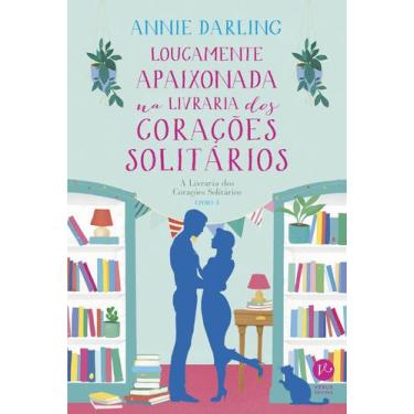 Imagem de Livro - Loucamente apaixonada na livraria dos corações solitários (Vol