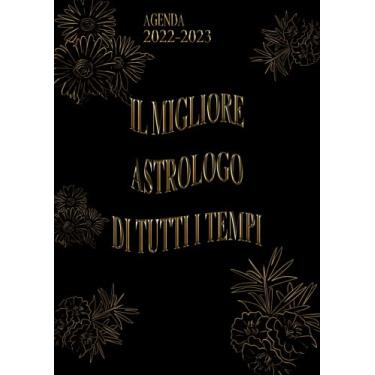 Imagem de Il Migliore Astrologo Di Tutti I Tempi: Agenda 2022-2023 Settimanale e Giornaliera A4 Grande Formato | Calendario mensile 2022|2023, 24 Mesi | Pianificatore a 2 anni (Regalo per Astrologo)
