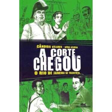 Imagem de Corte Chegou, A - O Rio de Janeiro Se Transforma