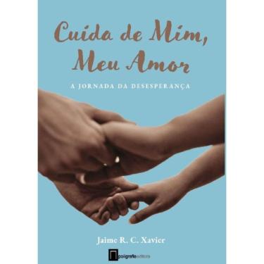 Imagem de Cuida de Mim, Meu Amor - A Jornada da Desesperança