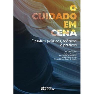 Imagem de O Cuidado em Cena - Desafios Políticos, Teóricos e Práticos - Editora 