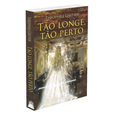 Imagem de Tão Longe, Tão Perto! - Romance Espírita de Théophile Gautier - EME