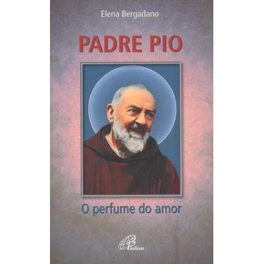 Imagem de Livro - Padre Pio: O Perfume Do Amor